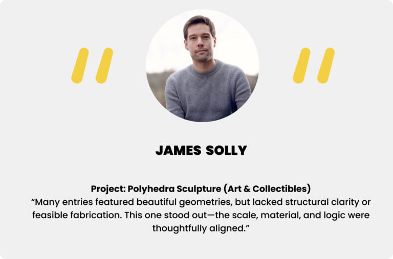 James Solly on Polyhedra Sculpture – “<i>A standout among visually complex entries, praised for its clarity in structure, material, and build logic.</i>”